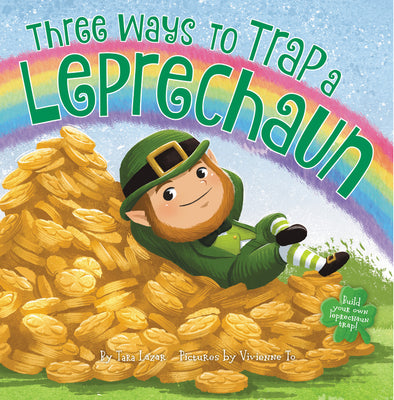 Three Ways to Trap a Leprechaun by Lazar, Tara