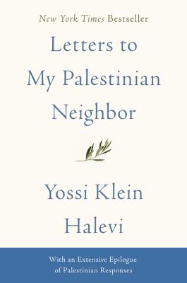 Letters to My Palestinian Neighbor by Halevi, Yossi Klein