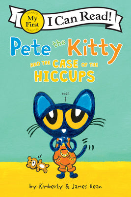 Pete the Kitty and the Case of the Hiccups by Dean, James