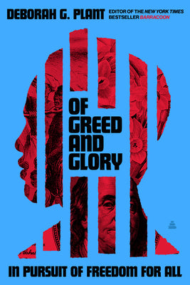 Of Greed and Glory: In Pursuit of Freedom for All by Plant, Deborah G.