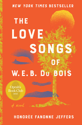 The Love Songs of W.E.B. Du Bois: An Oprah's Book Club Novel by Jeffers, Honoree Fanonne