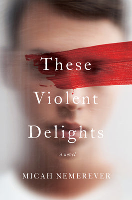 These Violent Delights by Nemerever, Micah