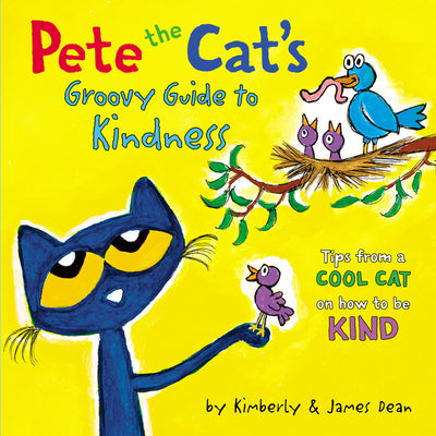Pete the Cat's Groovy Guide to Kindness by Dean, James