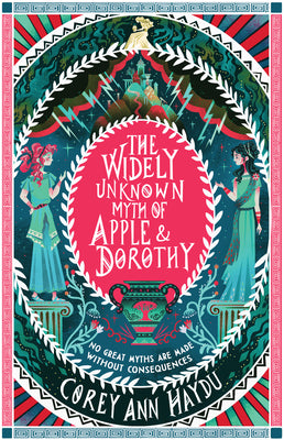 The Widely Unknown Myth of Apple & Dorothy by Haydu, Corey Ann