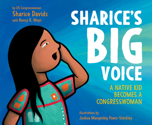 Sharice's Big Voice: A Native Kid Becomes a Congresswoman by Davids, Sharice