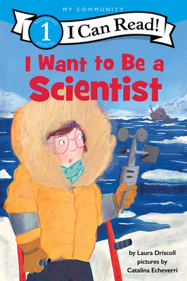 I Want to Be a Scientist by Driscoll, Laura
