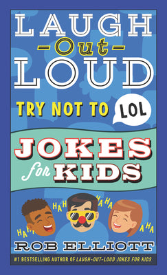 Laugh-Out-Loud Try Not to Lol Jokes for Kids by Elliott, Rob