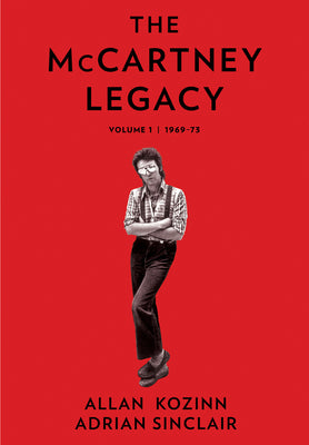 The McCartney Legacy: Volume 1: 1969 - 73 by Kozinn, Allan
