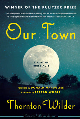 Our Town: A Play in Three Acts by Wilder, Thornton