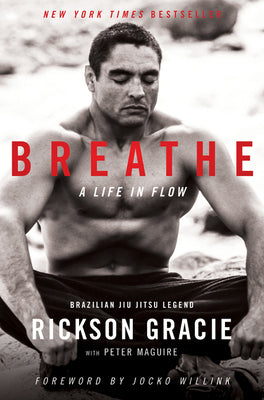 Breathe: A Life in Flow by Gracie, Rickson