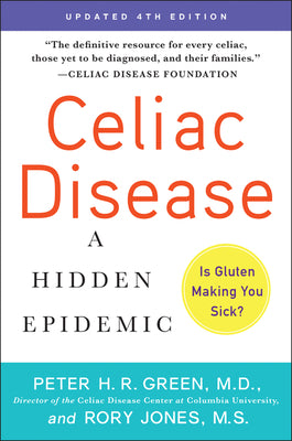 Celiac Disease (Updated 4th Edition): A Hidden Epidemic by Green, Peter H. R.