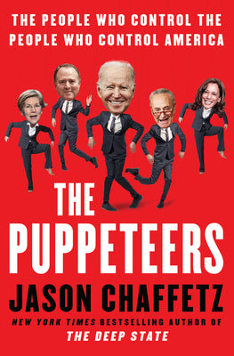 The Puppeteers: The People Who Control the People Who Control America by Chaffetz, Jason