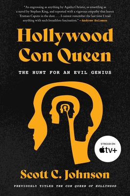 Hollywood Con Queen: The Hunt for an Evil Genius by Johnson, Scott C.