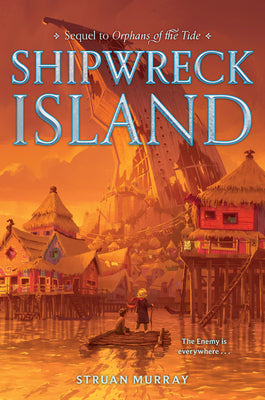 Orphans of the Tide #2: Shipwreck Island by Murray, Struan