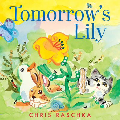 Tomorrow's Lily by Raschka, Chris