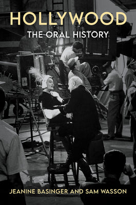 Hollywood: The Oral History by Basinger, Jeanine