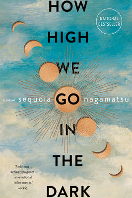 How High We Go in the Dark by Nagamatsu, Sequoia