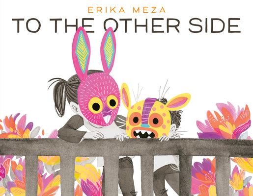 To the Other Side by Meza, Erika