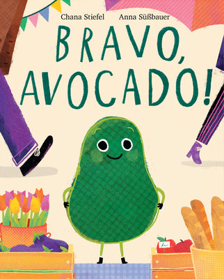 Bravo, Avocado! by Stiefel, Chana