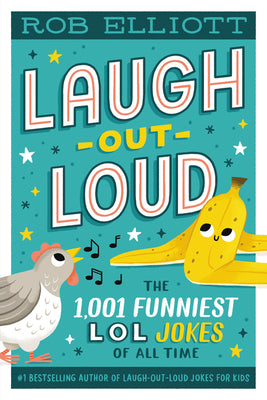 Laugh-Out-Loud: The 1,001 Funniest LOL Jokes of All Time by Elliott, Rob