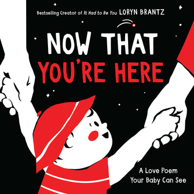 Now That You're Here: A Valentine's Day Book for Kids by Brantz, Loryn