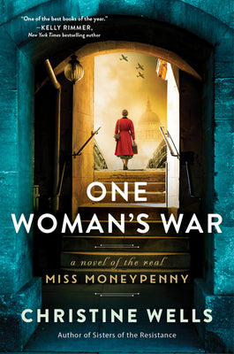 One Woman's War: A Novel of the Real Miss Moneypenny by Wells, Christine