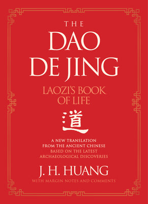 The DAO de Jing: Laozi's Book of Life: A New Translation from the Ancient Chinese by Huang, J. H.