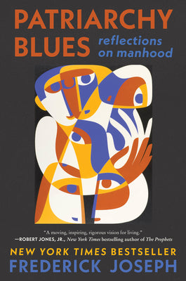 Patriarchy Blues: Reflections on Manhood by Joseph, Frederick
