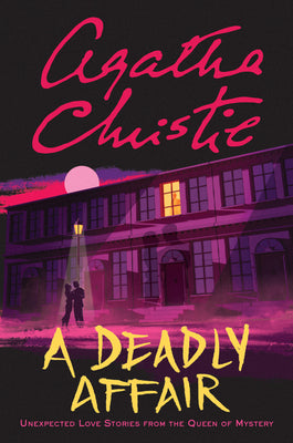 A Deadly Affair: Unexpected Love Stories from the Queen of Mystery by Christie, Agatha