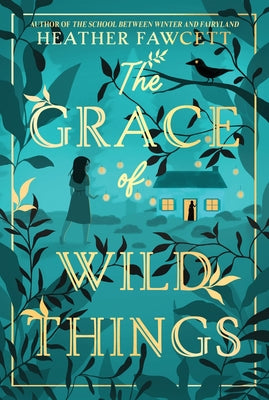 The Grace of Wild Things by Fawcett, Heather