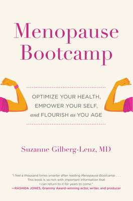 Menopause Bootcamp: Optimize Your Health, Empower Your Self, and Flourish as You Age by Gilberg-Lenz, Suzanne