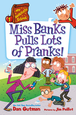 My Weirdtastic School #1: Miss Banks Pulls Lots of Pranks! by Gutman, Dan