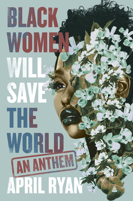 Black Women Will Save the World: An Anthem by Ryan, April