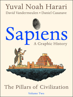 Sapiens: A Graphic History, Volume 2: The Pillars of Civilization by Harari, Yuval Noah