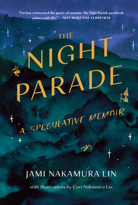 The Night Parade: A Speculative Memoir by Lin, Jami Nakamura