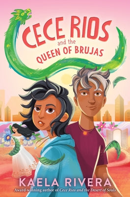 Cece Rios and the Queen of Brujas by Rivera, Kaela