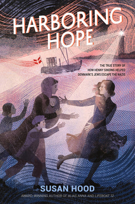 Harboring Hope: The True Story of How Henny Sinding Helped Denmark's Jews Escape the Nazis by Hood, Susan