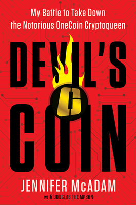 Devil's Coin: My Battle to Take Down the Notorious Onecoin Cryptoqueen by McAdam, Jennifer