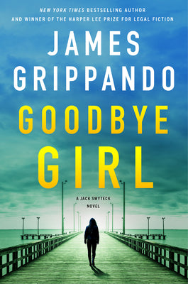 Goodbye Girl: A Jack Swyteck Novel by Grippando, James