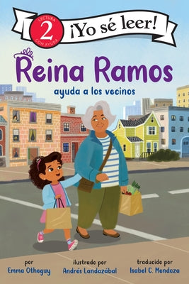 Reina Ramos Ayuda a Los Vecinos: Reina Ramos: Neighborhood Helper (Spanish Edition) by Otheguy, Emma