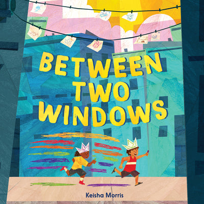 Between Two Windows by Morris, Keisha