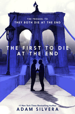 The First to Die at the End by Silvera, Adam