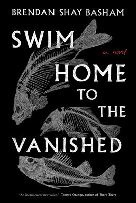 Swim Home to the Vanished by Basham, Brendan Shay