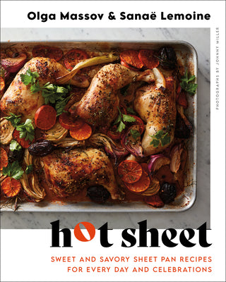 Hot Sheet: Sweet and Savory Sheet Pan Recipes for Every Day and Celebrations by Massov, Olga