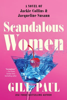 Scandalous Women: A Novel of Jackie Collins and Jacqueline Susann by Paul, Gill