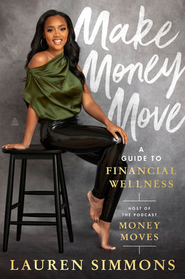 Make Money Move: A Guide to Financial Wellness by Simmons, Lauren