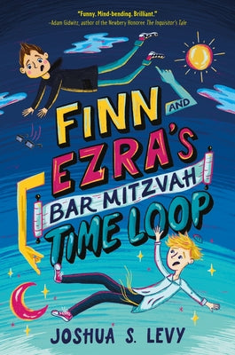 Finn and Ezra's Bar Mitzvah Time Loop by Levy, Joshua S.