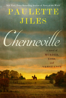 Chenneville: A Novel of Murder, Loss, and Vengeance by Jiles, Paulette