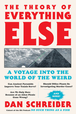 The Theory of Everything Else: A Voyage Into the World of the Weird by Schreiber, Dan