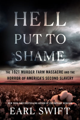 Hell Put to Shame: The 1921 Murder Farm Massacre and the Horror of America's Second Slavery by Swift, Earl